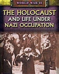 The Holocaust and Life Under Nazi Occupation (Library Binding)