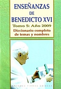 Ensenanzas de Benedicto XVI. Tomo 5: Ano 2009: Diccionario Completo de Temas y Nombres (Hardcover)