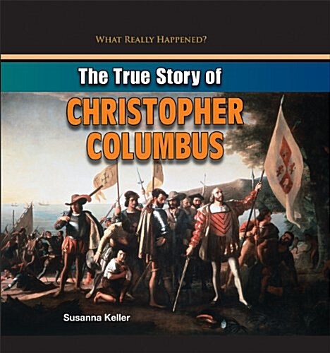 The True Story of Christopher Columbus (Paperback)