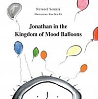 Jonathan in the Kingdom of Mood Balloons (Paperback)