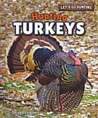 Hunting Turkeys (Library Binding)