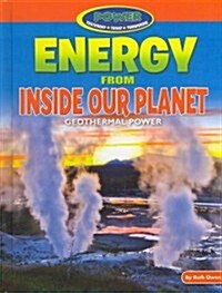 Energy from Inside Our Planet (Library Binding)