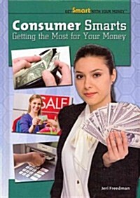 Consumer Smarts: Getting the Most for Your Money (Library Binding)