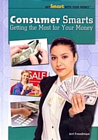 Consumer Smarts: Getting the Most for Your Money (Paperback)