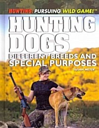 Hunting Dogs: Different Breeds and Special Purposes (Library Binding)