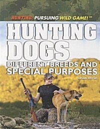 Hunting Dogs: Different Breeds and Special Purposes (Paperback)