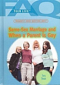 Frequently Asked Questions about Same-Sex Marriage and When a Parent Is Gay (Library Binding)