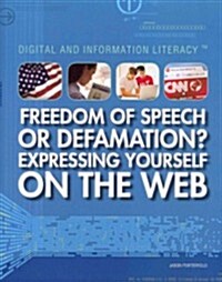 Freedom of Speech or Defamation? Expressing Yourself on the Web (Paperback)