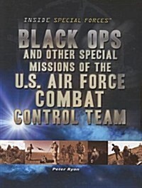 Black Ops and Other Special Missions of the U.S. Air Force Combat Control Team (Paperback)