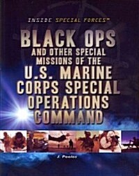 Black Ops and Other Special Missions of the U.S. Marine Corps Special Operations Command (Paperback)