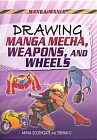 Drawing Manga Mecha, Weapons, and Wheels (Paperback)