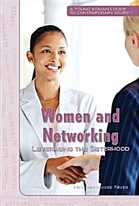 Women and Networking: Leveraging the Sisterhood (Library Binding)