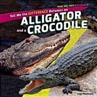 Tell Me the Difference Between an Alligator and a Crocodile (Library Binding)