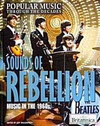 Sounds of Rebellion: Music in the 1960s (Library Binding)