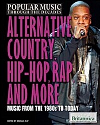 Alternative, Country, Hip-Hop, Rap, and More: Music from the 1980s to Today (Library Binding)