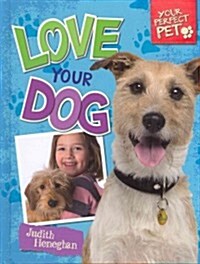 Love Your Dog (Library Binding)