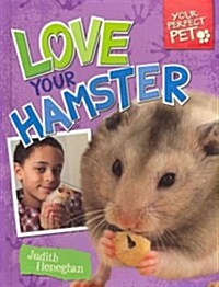 Love Your Hamster (Library Binding)