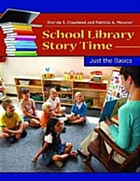 School Library Storytime: Just the Basics (Paperback)