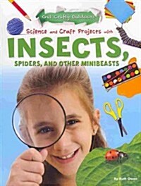 Science and Craft Projects With Insects, Spiders, and Other Minibeasts (Paperback)