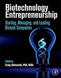 Biotechnology Entrepreneurship: Starting, Managing, and Leading Biotech Companies (Hardcover)