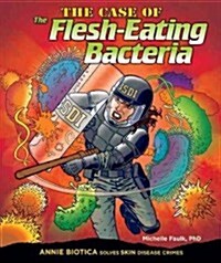 The Case of the Flesh-Eating Bacteria (Library Binding)