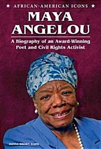 Maya Angelou: A Biography of an Award-Winning Poet and Civil Rights Activist (Library Binding)