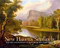 New Havens Sentinels: The Art and Science of East Rock and West Rock (Hardcover)