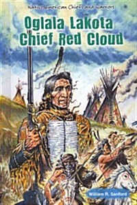 Oglala Lakota Chief Red Cloud (Library Binding)