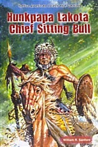 Hunkpapa Lakota Chief Sitting Bull (Library Binding)