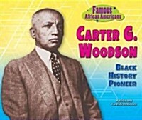 Carter G. Woodson: Black History Pioneer (Library Binding)