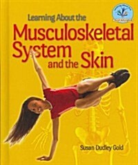 Learning about the Musculoskeletal System and the Skin (Library Binding)