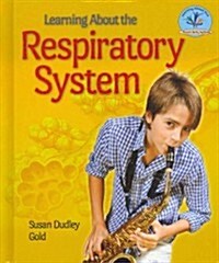 Learning about the Respiratory System (Library Binding)