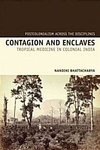 Contagion and Enclaves : Tropical Medicine in Colonial India (Hardcover)