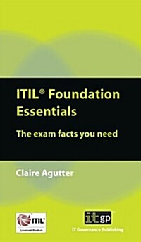 ITIL Foundation Essentials : The Exam Facts You Need (Paperback)