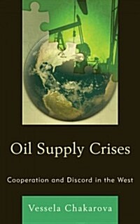 Oil Supply Crises: Cooperation and Discord in the West (Hardcover)