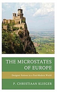 The Microstates of Europe: Designer Nations in a Post-Modern World (Hardcover)