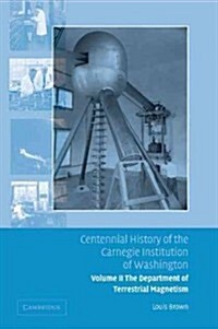 Centennial History of the Carnegie Institution of Washington: Volume 2, The Department of Terrestrial Magnetism (Paperback)