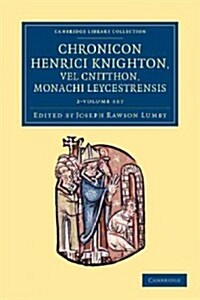 Chronicon Henrici Knighton vel Cnitthon, Monachi Leycestrensis 2 Volume Set (Package)