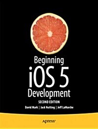 Beginning IOS 6 Development: Exploring the IOS SDK (Paperback)
