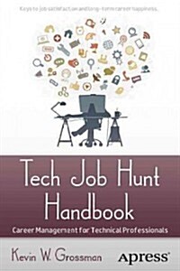 Tech Job Hunt Handbook: Career Management for Technical Professionals (Paperback)