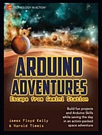 Arduino Adventures: Escape from Gemini Station (Paperback)