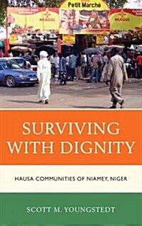 Surviving with Dignity: Hausa Communities of Niamey, Niger (Hardcover)