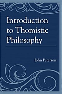 Introduction to Thomistic Philosophy (Paperback)