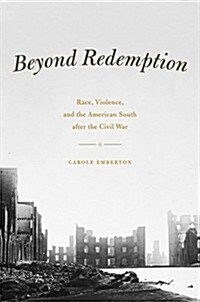 Beyond Redemption: Race, Violence, and the American South After the Civil War (Hardcover)