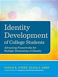 Identity Development of College Students: Advancing Frameworks for Multiple Dimensions of Identity (Hardcover)