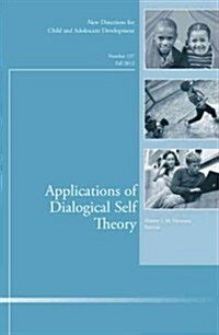 Applications of Dialogical Self Theory: New Directions for Child and Adolescent Development, Number 137 (Paperback)