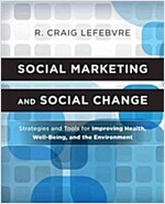 Social Marketing and Social Change: Strategies and Tools for Health, Well-Being, and the Environment (Paperback)