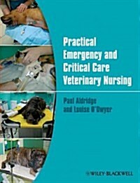 Practical Emergency and Critical Care Veterinary Nursing (Paperback)