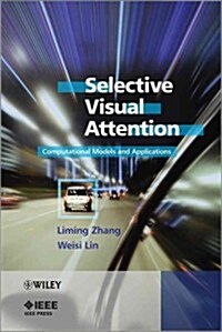 Selective Visual Attention: Computational Models and Applications (Hardcover)