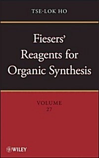 Fiesers Reagents for Organic Synthesis, Volume 27 (Hardcover, Volume 27)